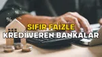 75-60-55-50-45 BİN TL FAİZSİZ KREDİ İMKANI! Sıfır faizle kredi veren bankalar belli oldu: Nakit ihtiyacı olanlar kaçırmasın