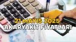 AKARYAKIT FİYATLARI SON DURUM || Benzin ve motorine zam-indirim var mı? 21 Mayıs 2025 güncel akaryakıt fiyatları