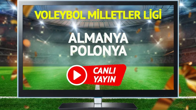 Almanya Polonya Voleybol Maçı: Canlı Yayın Linki ve Detaylar