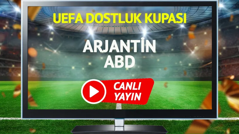 CANLI YAYIN | Arjantin ABD Maçı
