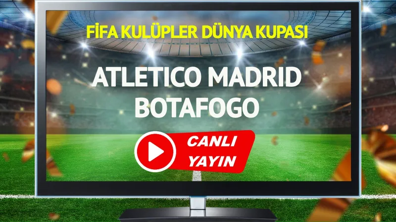 Atletico Madrid Botafogo Maçı CANLI: Şifresiz İzle!
