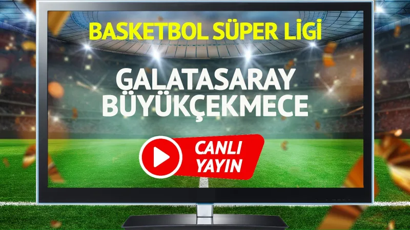 CANLI YAYIN | Galatasaray Büyükçekmece Maçı