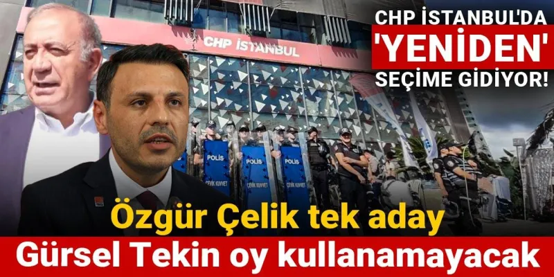CHP İstanbul'da Şok Değişim! Özgür Çelik Sürprizi