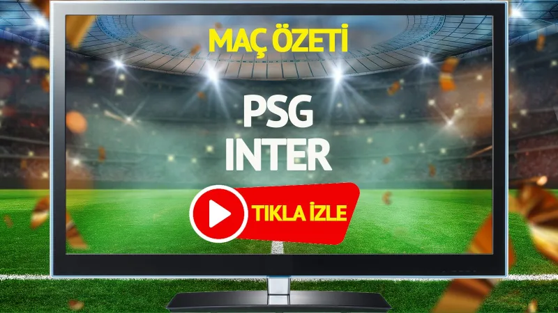 MAÇ ÖZETİ | PSG Inter Maçı