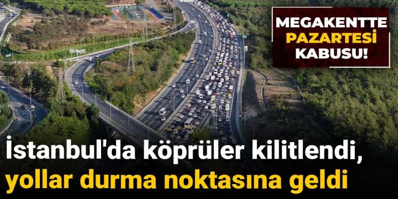 İstanbul'da Trafik Felç! Pazartesi Sendromu Yüzde 80 Yoğunluk