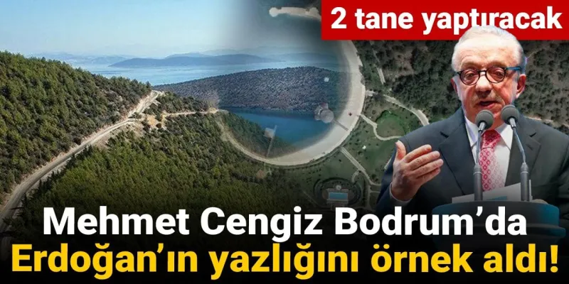 Mehmet Cengiz Bodrumda Erdoğan’ın yazlığını örnek aldı! 2 tane yaptıracak