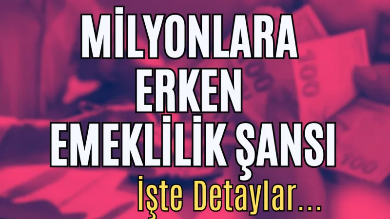 Milyonların Beklediği Haber Geldi! Erken Emeklilik İçin Düzenleme Yolda