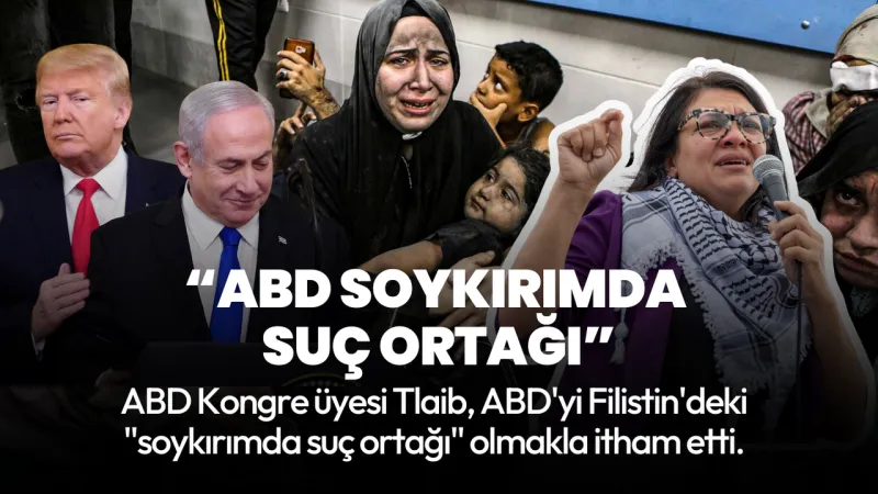 Tlaib'den Şok Sözler: ABD, İsrail'in Soykırımında Suç Ortağı mı?