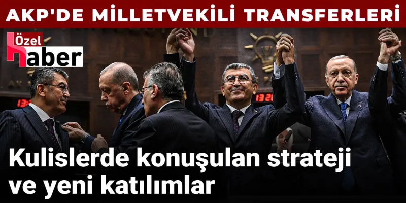 AKP'de Vekil Transferi: Erdoğan'ın Yeni Stratejisi Ne?