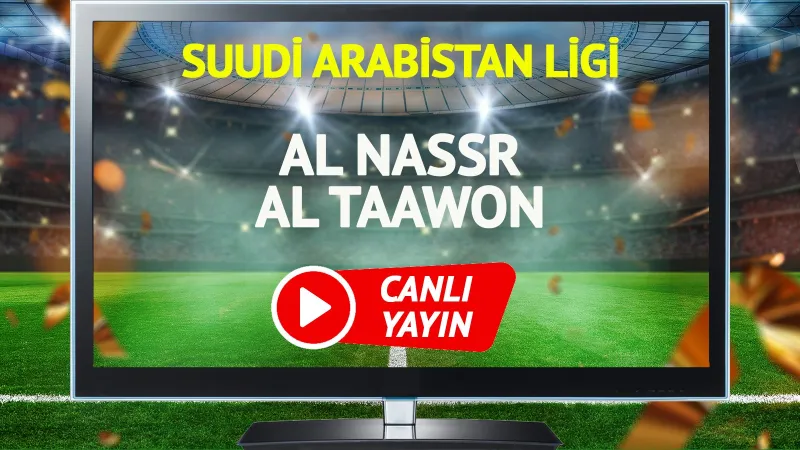 Al Nassr Al Taawon Maçı CANLI! Ronaldo Sahada mı? Şifresiz İzle