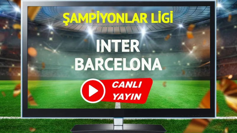 Inter Barcelona Maçı CANLI: Şifresiz İzle, Saat Kaçta?