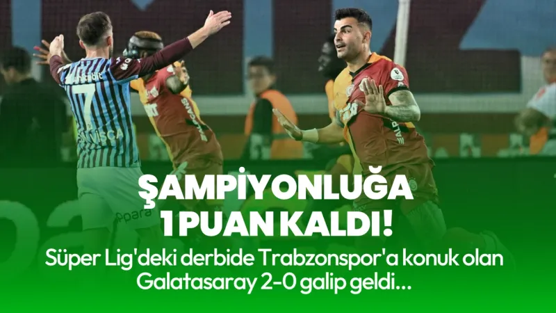 Galatasaray Şampiyonluğa Koşuyor! Trabzonspor'u Deplasmanda Devirdi!