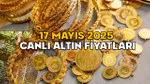 Altın Fiyatları Çakıldı! 17 Mayıs 2025 Gram Altın Ne Kadar?
