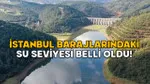 İstanbul Barajlarında Alarm! Su Seviyesi Kritik Eşiklere Mi Geldi?