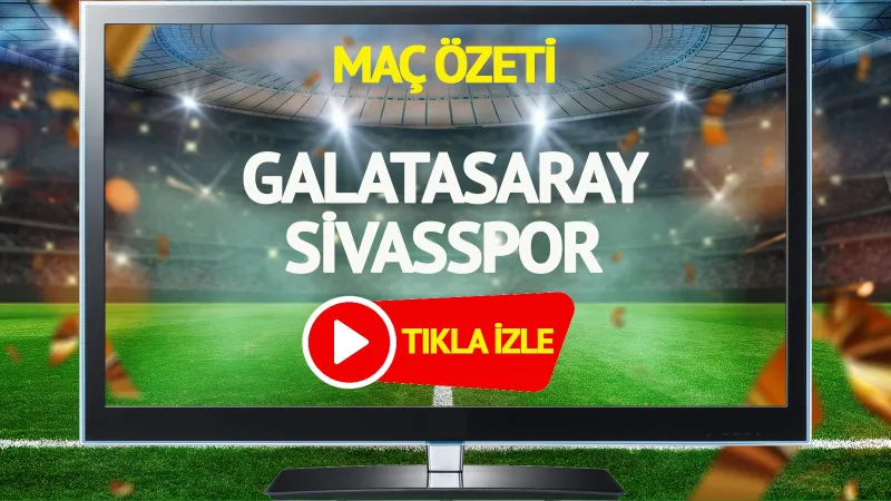 GS-Sivas Maçı Özeti: Goller, Kritik Anlar ve Tartışmalar!
