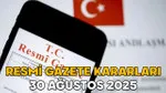 Resmi Gazete'de Neler Var? 30 Ağustos Kararları Şoke Etti!