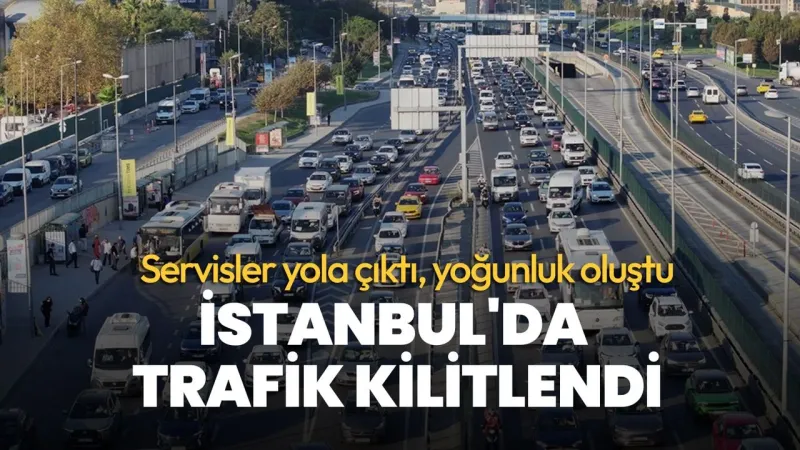 Servisler yola çıktı, İstanbul'da trafik kilitlendi